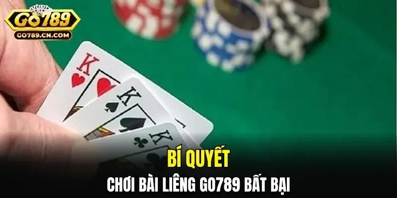Bí quyết chơi bài Liêng Go789 bất bại