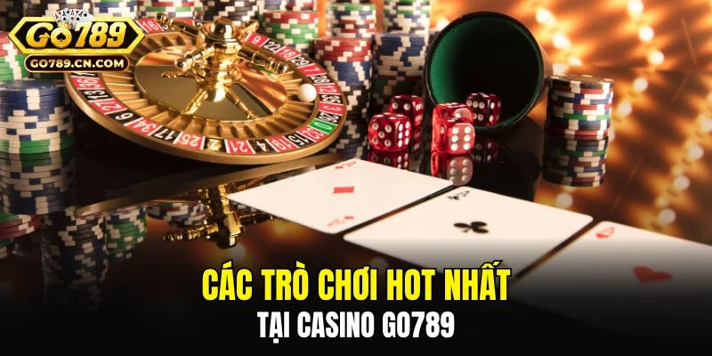 Các trò chơi hot nhất tại Casino GO789