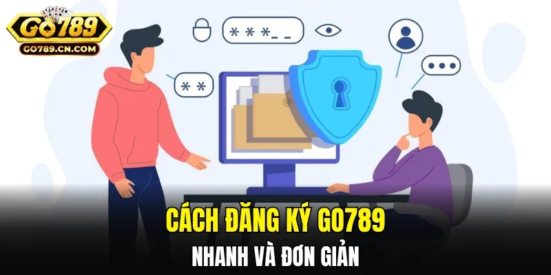 Cách đăng ký GO789 nhanh và đơn giản