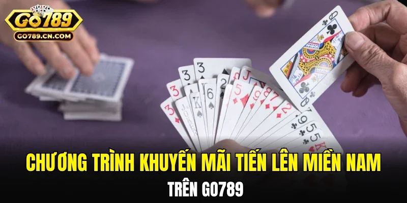 Chương trình khuyến mãi tiến lên miền Nam trên GO789