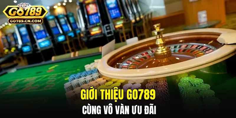 Giới thiệu GO789 cùng vô vàn ưu đãi
