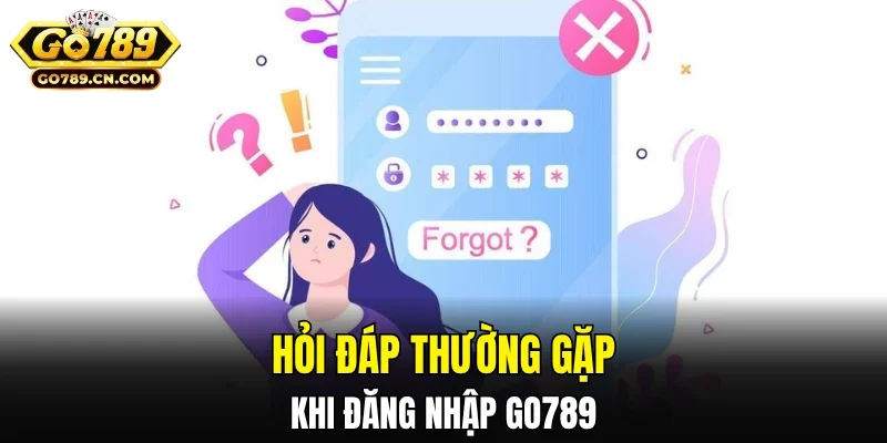 Hỏi đáp thường gặp khi đăng nhập GO789