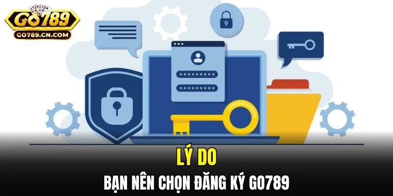 Lý do bạn nên chọn đăng ký GO789