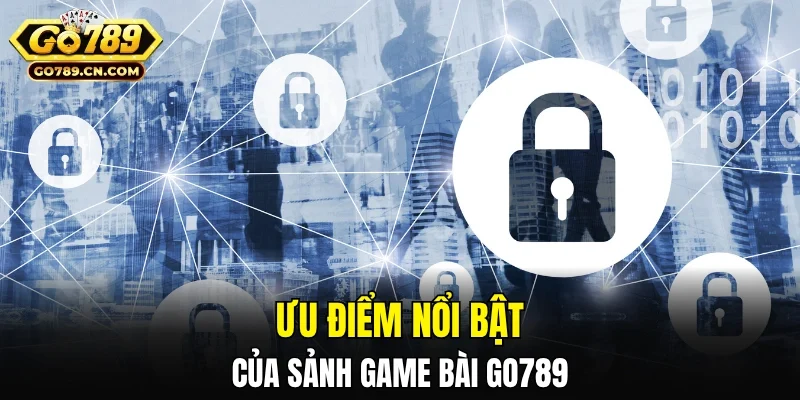 Ưu điểm nổi bật của sảnh game bài GO789